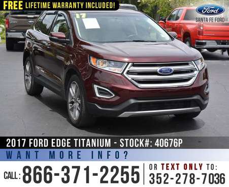 ‘17 Ford Edge Titanium *** SIRIUS, Remote Start, Ecoboost, SYNC ***... for sale in Alachua, FL