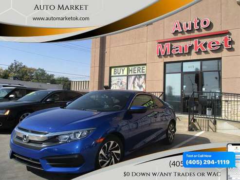 2016 Honda Civic LX 2dr Coupe 6M 0 Down WAC/Your Trade - cars & for sale in Oklahoma City, OK