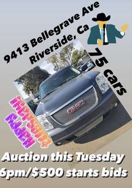 Auction TODAY Tuesday@ 7pm(75 vehicles)No license needed/Bids start... for sale in Riverside, CA