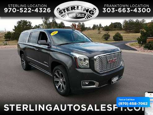 2017 GMC Yukon XL 4WD 4dr Denali - CALL/TEXT TODAY! - cars & trucks... for sale in Sterling, CO