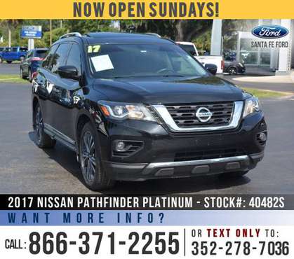 *** 2017 Nissan Pathfinder Platinum *** Remote Start - Sunroof - GPS... for sale in Alachua, FL