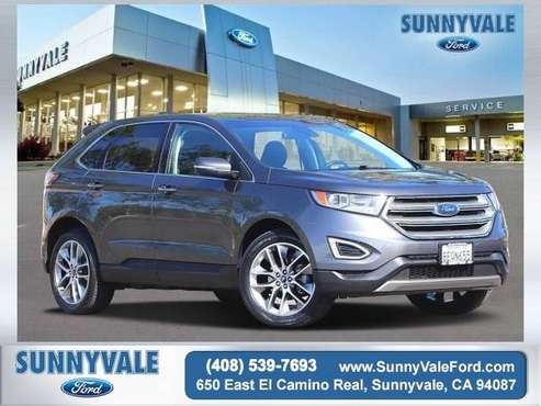 2018 Ford Edge Titanium - - by dealer - vehicle for sale in Sunnyvale, CA
