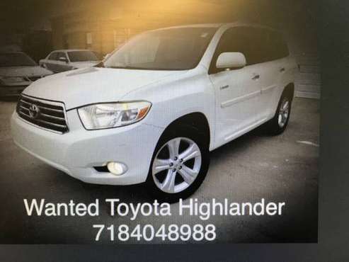 Looking for 2001-2008 and Up Toyota Highlander!~!~!~! - cars &... for sale in Jersey City, CT