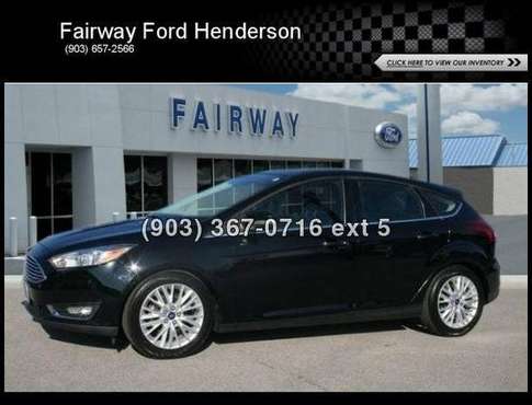 2018 Ford Focus Titanium - cars & trucks - by dealer - vehicle... for sale in Henderson, TX