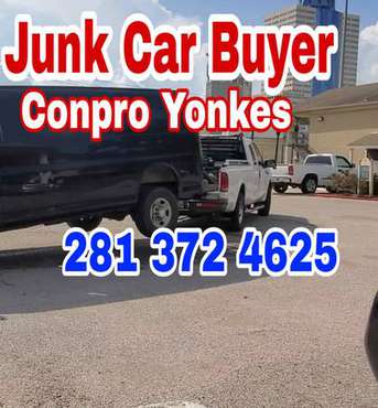 JUNK CAR BUYER COMPRO YONKES CALLtext281x372x4625 for sale in Houston, TX