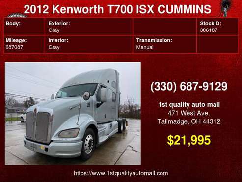 2012 KENWORTH T700 ISX CUMMINS 13 SPEED MANUAL SEMI TRUCK w/ONLY... for sale in TALLMADGE, IN