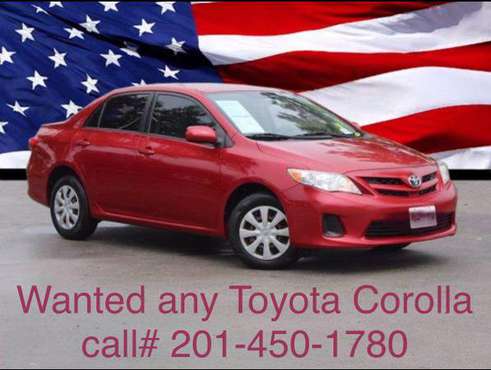 Wanted 2003 2004 2005 2006 2007 2008 2009 and up Toyota Corolla for sale in Jersey City, CT