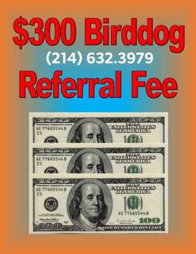 CALLING ALL BIRDDOGS AND REFERRALS!! for sale in Garland, TX