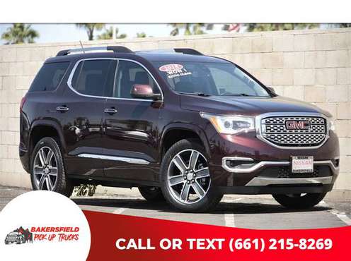 2018 GMC Acadia Denali Over 300 Trucks And Cars - - by for sale in Bakersfield, CA