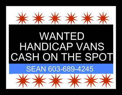 WANTED! WANTED! HANDICAP MOBILITY WHEELCHAIR VANS All 2008 and up -... for sale in Hudson, MA