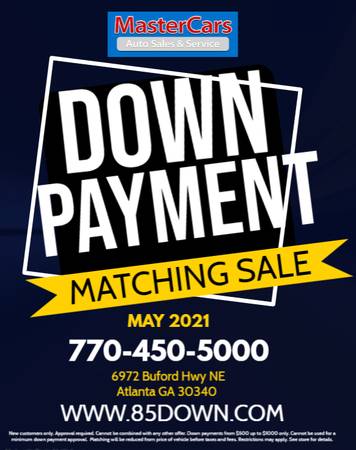 I WILL MATCH YOUR DOWN PAYMENT - - by dealer - vehicle for sale in Atlanta, GA
